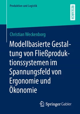 Abbildung von Weckenborg | Modellbasierte Gestaltung von Fließproduktionssystemen im Spannungsfeld von Ergonomie und Ökonomie | 1. Auflage | 2021 | beck-shop.de