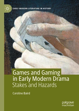 Abbildung von Baird | Games and Gaming in Early Modern Drama | 1. Auflage | 2020 | beck-shop.de