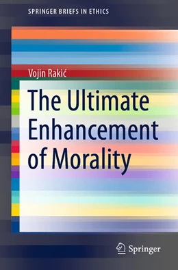 Abbildung von Rakic | The Ultimate Enhancement of Morality | 1. Auflage | 2021 | beck-shop.de