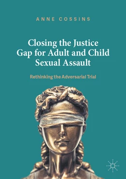 Abbildung von Cossins | Closing the Justice Gap for Adult and Child Sexual Assault | 1. Auflage | 2020 | beck-shop.de