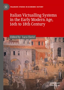 Abbildung von Clerici | Italian Victualling Systems in the Early Modern Age, 16th to 18th Century | 1. Auflage | 2021 | beck-shop.de