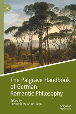 Abbildung von Millán Brusslan | The Palgrave Handbook of German Romantic Philosophy | 1. Auflage | 2020 | beck-shop.de