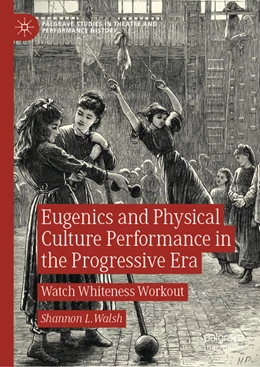 Abbildung von Walsh | Eugenics and Physical Culture Performance in the Progressive Era | 1. Auflage | 2020 | beck-shop.de