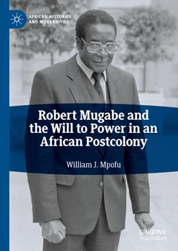 Abbildung von Mpofu | Robert Mugabe and the Will to Power in an African Postcolony | 1. Auflage | 2021 | beck-shop.de