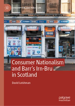 Abbildung von Leishman | Consumer Nationalism and Barr's Irn-Bru in Scotland | 1. Auflage | 2020 | beck-shop.de