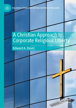 Abbildung von David | A Christian Approach to Corporate Religious Liberty | 1. Auflage | 2020 | beck-shop.de