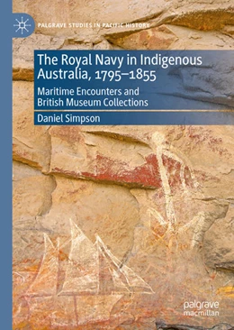 Abbildung von Simpson | The Royal Navy in Indigenous Australia, 1795-1855 | 1. Auflage | 2021 | beck-shop.de