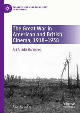 Abbildung von Copping | The Great War in American and British Cinema, 1918-1938 | 1. Auflage | 2020 | beck-shop.de