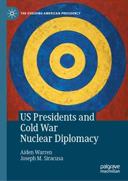 Abbildung von Warren / Siracusa | US Presidents and Cold War Nuclear Diplomacy | 1. Auflage | 2021 | beck-shop.de