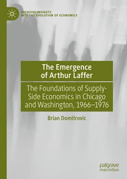 Abbildung von Domitrovic | The Emergence of Arthur Laffer | 1. Auflage | 2021 | beck-shop.de