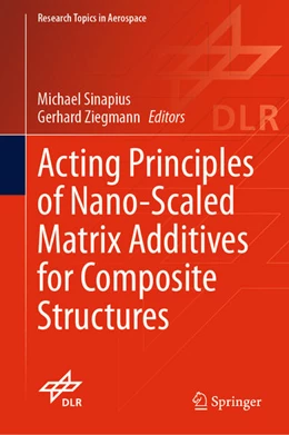 Abbildung von Sinapius / Ziegmann | Acting Principles of Nano-Scaled Matrix Additives for Composite Structures | 1. Auflage | 2021 | beck-shop.de