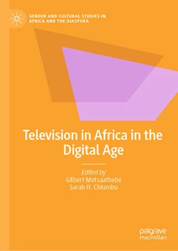Abbildung von Motsaathebe / Chiumbu | Television in Africa in the Digital Age | 1. Auflage | 2021 | beck-shop.de