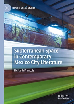 Abbildung von François | Subterranean Space in Contemporary Mexico City Literature | 1. Auflage | 2021 | beck-shop.de