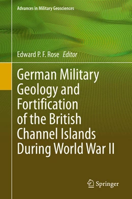 Abbildung von Rose | German Military Geology and Fortification of the British Channel Islands During World War II | 1. Auflage | 2020 | beck-shop.de