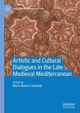 Abbildung von Marcos Cobaleda | Artistic and Cultural Dialogues in the Late Medieval Mediterranean | 1. Auflage | 2020 | beck-shop.de