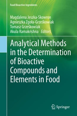 Abbildung von Jeszka-Skowron / Zgola-Grzeskowiak | Analytical Methods in the Determination of Bioactive Compounds and Elements in Food | 1. Auflage | 2021 | beck-shop.de