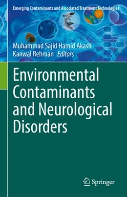 Abbildung von Akash / Rehman | Environmental Contaminants and Neurological Disorders | 1. Auflage | 2021 | beck-shop.de