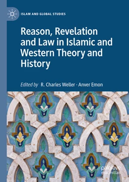 Abbildung von Weller / Emon | Reason, Revelation and Law in Islamic and Western Theory and History | 1. Auflage | 2021 | beck-shop.de
