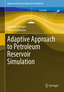 Abbildung von Ursegov / Zakharian | Adaptive Approach to Petroleum Reservoir Simulation | 1. Auflage | 2021 | beck-shop.de