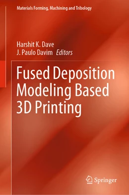 Abbildung von Dave / Davim | Fused Deposition Modeling Based 3D Printing | 1. Auflage | 2021 | beck-shop.de