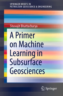 Abbildung von Bhattacharya | A Primer on Machine Learning in Subsurface Geosciences | 1. Auflage | 2021 | beck-shop.de