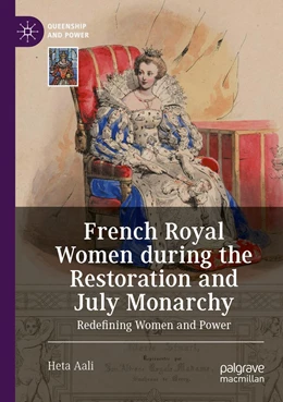 Abbildung von Aali | French Royal Women during the Restoration and July Monarchy | 1. Auflage | 2022 | beck-shop.de