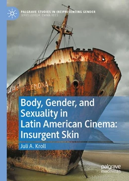 Abbildung von Kroll | Body, Gender, and Sexuality in Latin American Cinema: Insurgent Skin | 1. Auflage | 2022 | beck-shop.de