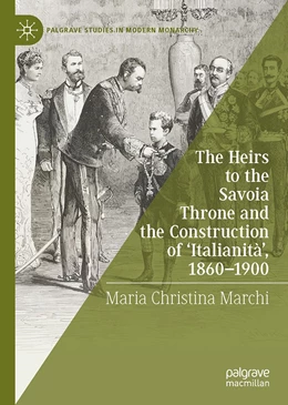 Abbildung von Marchi | The Heirs to the Savoia Throne and the Construction of ‘Italianità’, 1860-1900 | 1. Auflage | 2022 | beck-shop.de