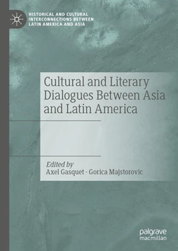 Abbildung von Gasquet / Majstorovic | Cultural and Literary Dialogues Between Asia and Latin America | 1. Auflage | 2021 | beck-shop.de