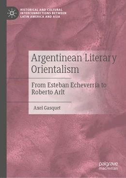 Abbildung von Gasquet | Argentinean Literary Orientalism | 1. Auflage | 2020 | beck-shop.de