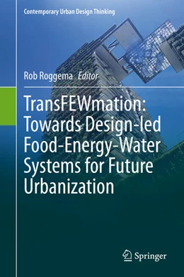 Abbildung von Roggema | TransFEWmation: Towards Design-led Food-Energy-Water Systems for Future Urbanization | 1. Auflage | 2021 | beck-shop.de