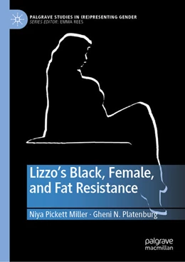 Abbildung von Pickett Miller / Platenburg | Lizzo's Black, Female, and Fat Resistance | 1. Auflage | 2021 | beck-shop.de