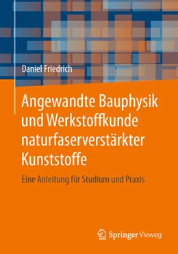Abbildung von Friedrich | Angewandte Bauphysik und Werkstoffkunde naturfaserverstärkter Kunststoffe | 1. Auflage | 2021 | beck-shop.de