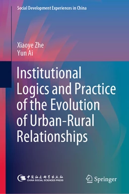 Abbildung von Zhe / Ai | Institutional Logics and Practice of the Evolution of Urban-Rural Relationships | 1. Auflage | 2020 | beck-shop.de