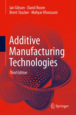 Abbildung von Gibson / Rosen | Additive Manufacturing Technologies | 3. Auflage | 2020 | beck-shop.de