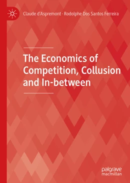 Abbildung von D'Aspremont / Dos Santos Ferreira | The Economics of Competition, Collusion and In-between | 1. Auflage | 2021 | beck-shop.de