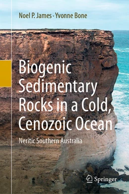 Abbildung von James / Bone | Biogenic Sedimentary Rocks in a Cold, Cenozoic Ocean | 1. Auflage | 2021 | beck-shop.de