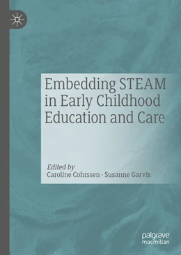 Abbildung von Cohrssen / Garvis | Embedding STEAM in Early Childhood Education and Care | 1. Auflage | 2021 | beck-shop.de
