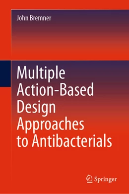 Abbildung von Bremner | Multiple Action-Based Design Approaches to Antibacterials | 1. Auflage | 2021 | beck-shop.de