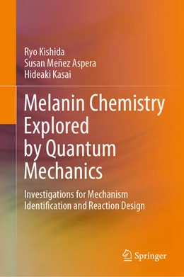 Abbildung von Kishida / Meñez Aspera | Melanin Chemistry Explored by Quantum Mechanics | 1. Auflage | 2021 | beck-shop.de