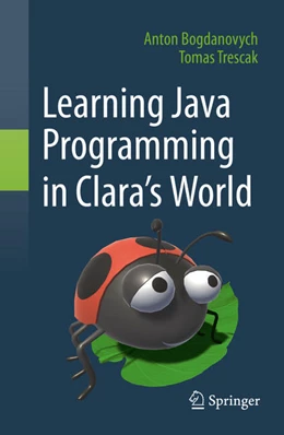Abbildung von Bogdanovych / Trescak | Learning Java Programming in Clara's World | 1. Auflage | 2021 | beck-shop.de
