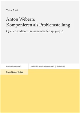 Abbildung von Asai | Anton Webern: Komponieren als Problemstellung | 1. Auflage | 2021 | 85 | beck-shop.de