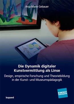 Abbildung von Gebauer | Die Dynamik digitaler Kunstvermittlung als Linse | 1. Auflage | 2021 | beck-shop.de