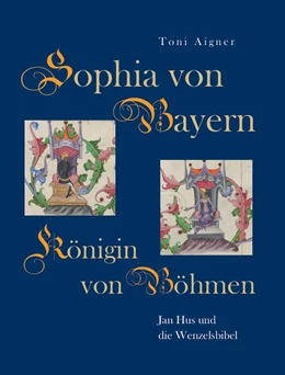Abbildung von Aigner | Sophia von Bayern - Königin von Böhmen | 1. Auflage | 2021 | beck-shop.de