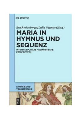 Abbildung von Rothenberger / Wegener | Maria in Hymnus und Sequenz | 1. Auflage | 2017 | beck-shop.de