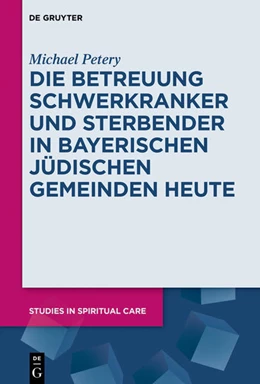 Abbildung von Petery | Die Betreuung Schwerkranker und Sterbender in Bayerischen Jüdischen Gemeinden heute | 1. Auflage | 2017 | beck-shop.de