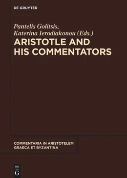 Abbildung von Golitsis / Ierodiakonou | Aristotle and His Commentators | 1. Auflage | 2019 | beck-shop.de