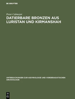 Abbildung von Calmeyer | Datierbare Bronzen aus Luristan und Kirmanshah | 1. Auflage | 2018 | beck-shop.de