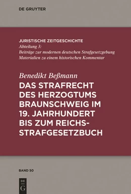 Abbildung von Beßmann | Das Strafrecht des Herzogtums Braunschweig im 19. Jahrhundert bis zum Reichsstrafgesetzbuch | 1. Auflage | 2019 | beck-shop.de