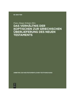 Abbildung von Schmitz | Das Verhältnis der koptischen zur griechischen Überlieferung des Neuen Testaments | 1. Auflage | 2020 | beck-shop.de